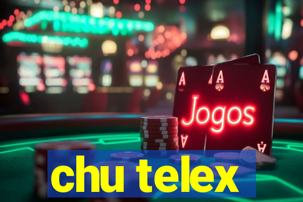 chu telex