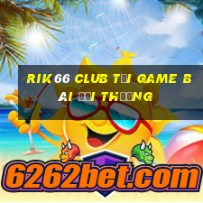 Rik66 Club Tại Game Bài Đổi Thưởng