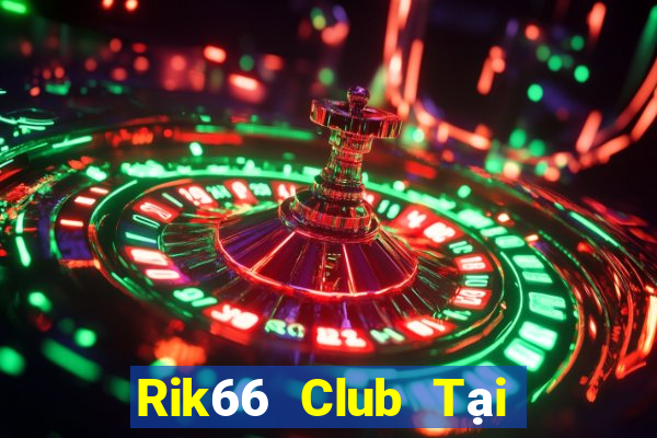 Rik66 Club Tại Game Bài Đổi Thưởng