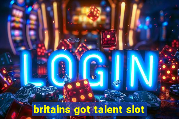 britains got talent slot