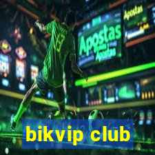 bikvip club