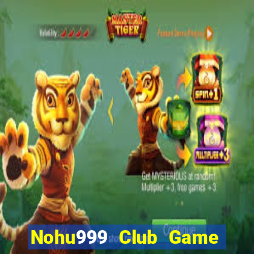 Nohu999 Club Game Bài Slot