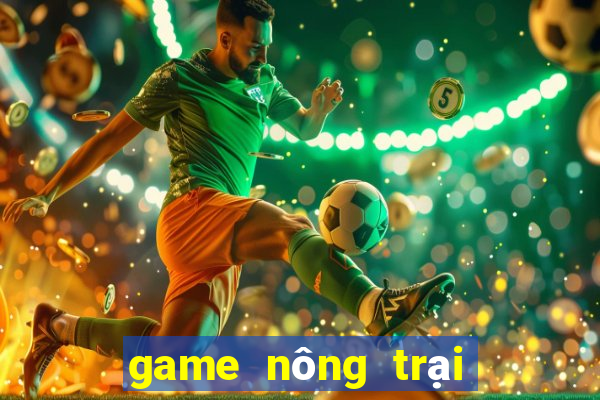 game nông trại có đánh bài