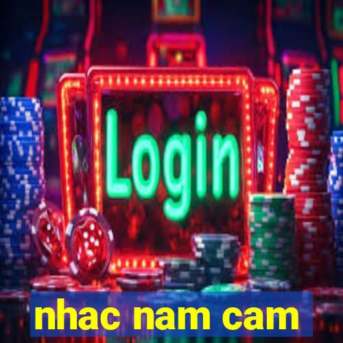 nhac nam cam