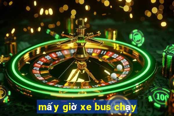 mấy giờ xe bus chạy