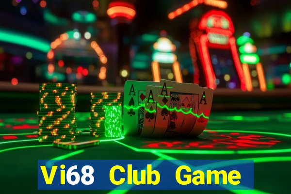 Vi68 Club Game Bài Đổi Thưởng Uy Tín 2021