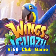 Vi68 Club Game Bài Đổi Thưởng Uy Tín 2021