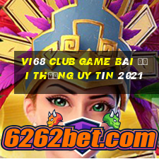 Vi68 Club Game Bài Đổi Thưởng Uy Tín 2021