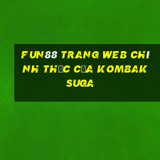 Fun88 trang web chính thức của Kombaksuga