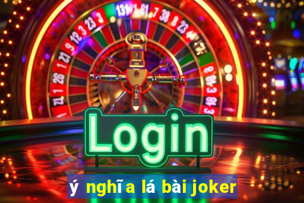 ý nghĩa lá bài joker