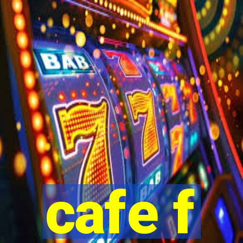 cafe f