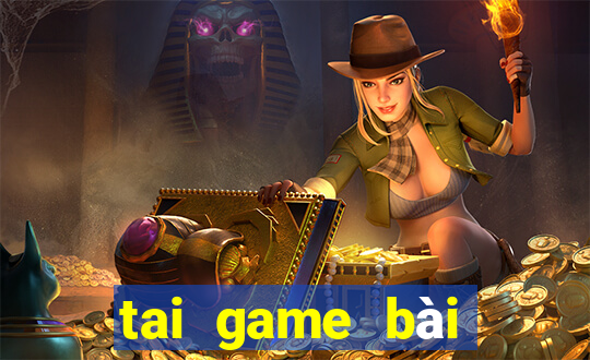 tai game bài đổi thưởng uy tín 2024