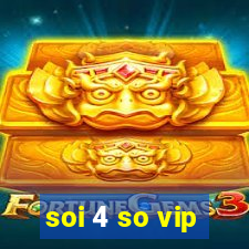 soi 4 so vip