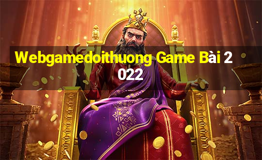 Webgamedoithuong Game Bài 2022