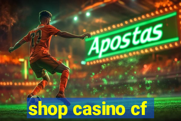 shop casino cf