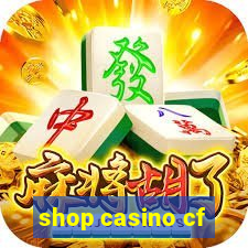 shop casino cf