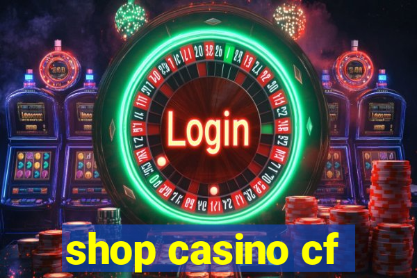 shop casino cf