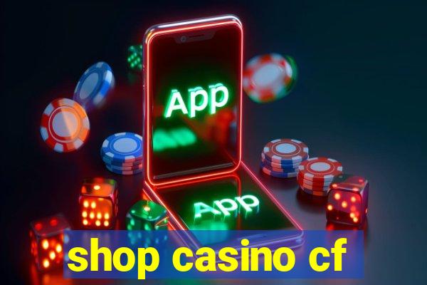 shop casino cf