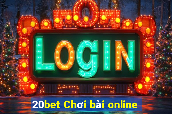 20bet Chơi bài online