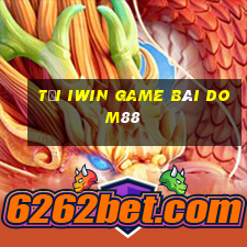 Tải Iwin Game Bài Dom88