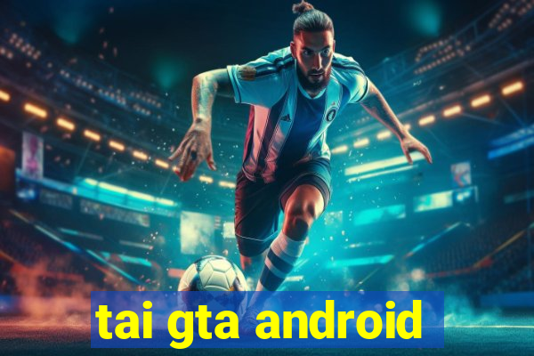 tai gta android