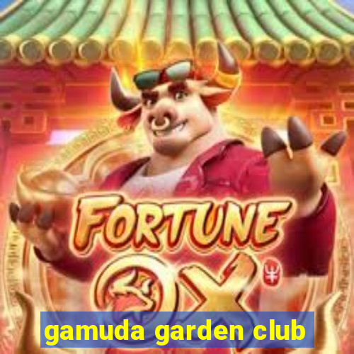 gamuda garden club