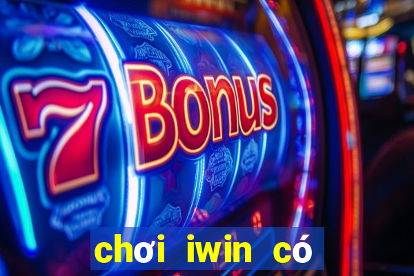 chơi iwin có bị bắt không