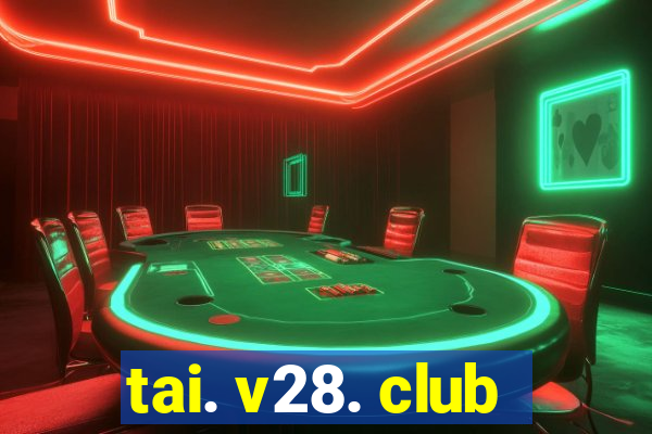 tai. v28. club