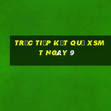 Trực tiếp kết quả XSMT ngày 9