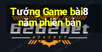 Tướng Game bài8 năm phiên bản