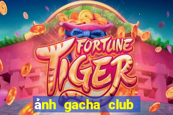 ảnh gacha club đẹp ngầu nam