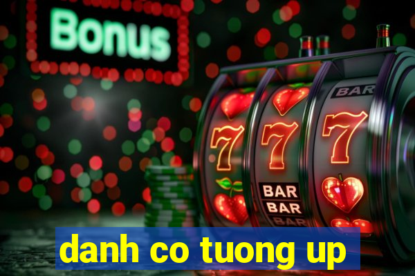 danh co tuong up