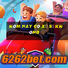 hôm nay có xổ số không