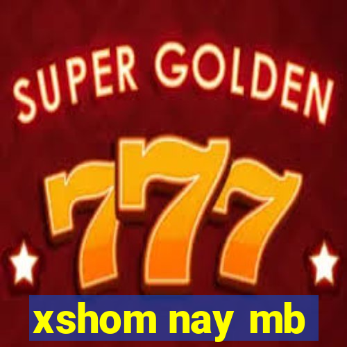 xshom nay mb