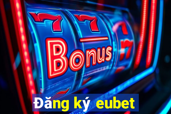 Đăng ký eubet