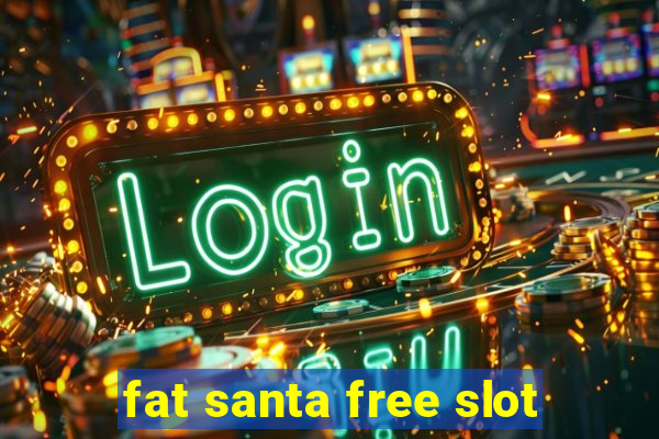 fat santa free slot