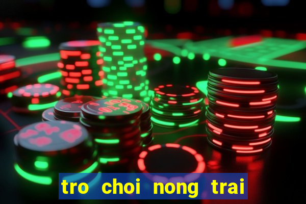 tro choi nong trai trong ca chua