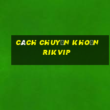 cách chuyển khoản rikvip