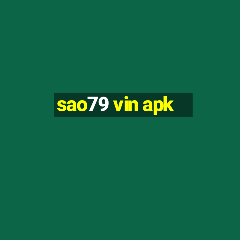 sao79 vin apk