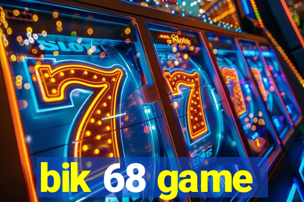 bik 68 game