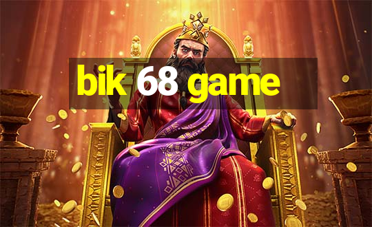 bik 68 game