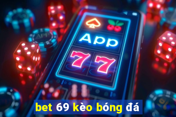 bet 69 kèo bóng đá