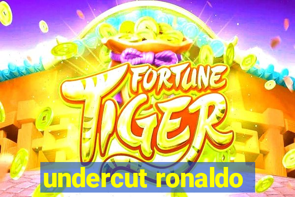 undercut ronaldo