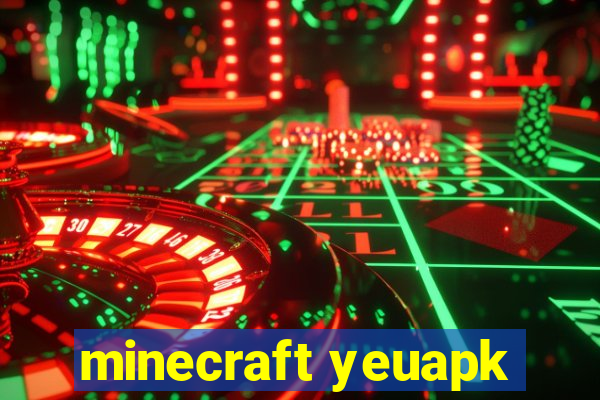 minecraft yeuapk