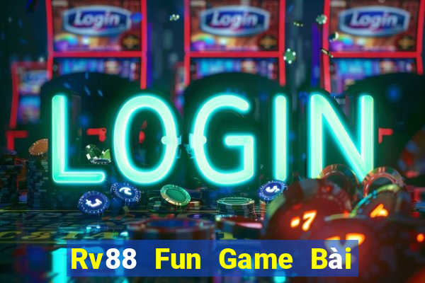 Rv88 Fun Game Bài 52Fun Đổi Thưởng