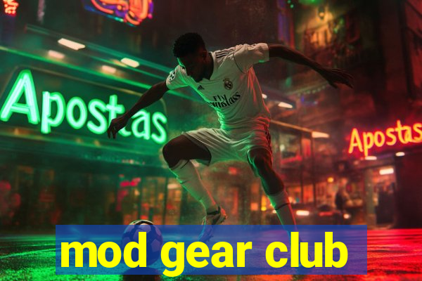 mod gear club