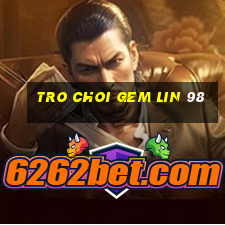 tro choi gem lin 98