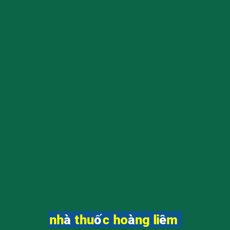 nhà thuốc hoàng liêm