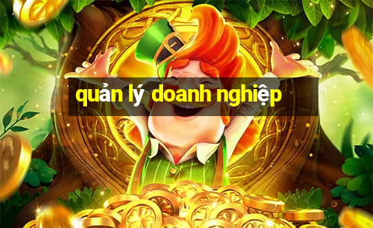 quản lý doanh nghiệp