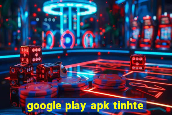 google play apk tinhte